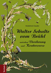 Walter Schulte vom Brühl - zwischen Verehrung und Kontroverse