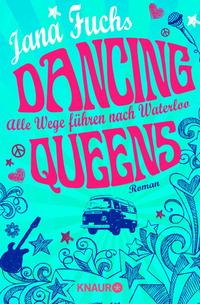 Dancing Queens - Alle Wege führen nach Waterloo